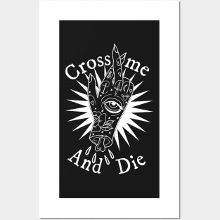 Cross Me and Die Posters and Art